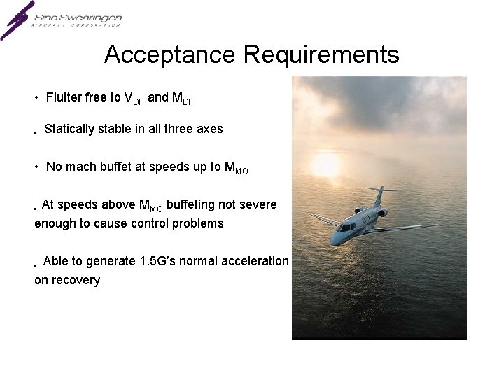 Acceptance Requirements • Flutter free to VDF and MDF • Statically stable in all