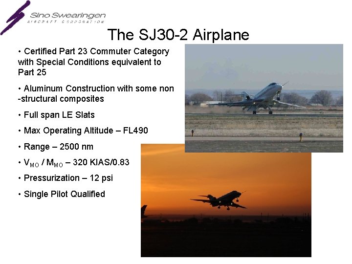 The SJ 30 -2 Airplane • Certified Part 23 Commuter Category with Special Conditions