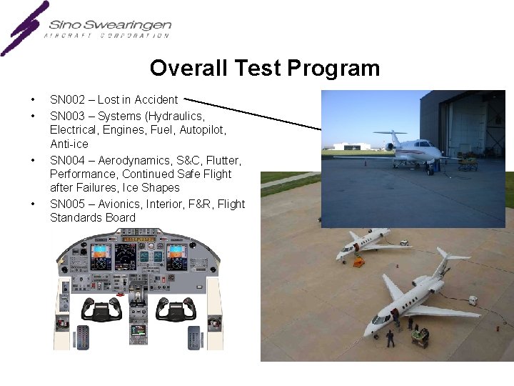 Overall Test Program • • SN 002 – Lost in Accident SN 003 –