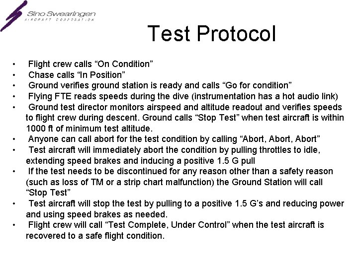 Test Protocol • • • Flight crew calls “On Condition” Chase calls “In Position”