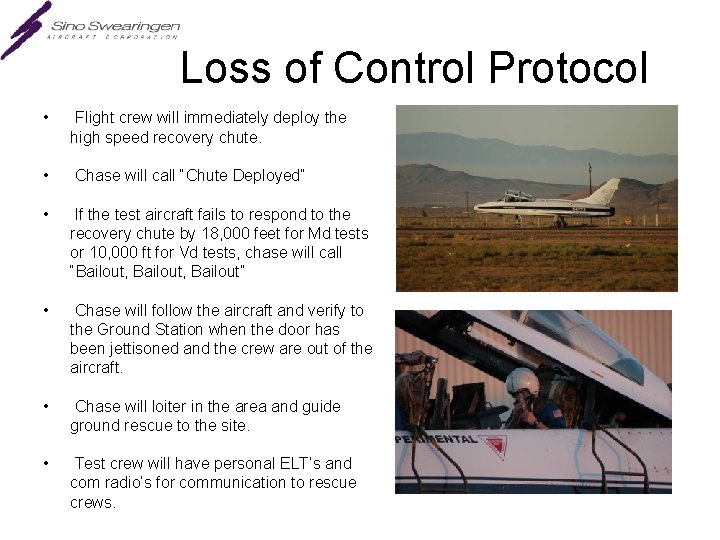 Loss of Control Protocol • Flight crew will immediately deploy the high speed recovery