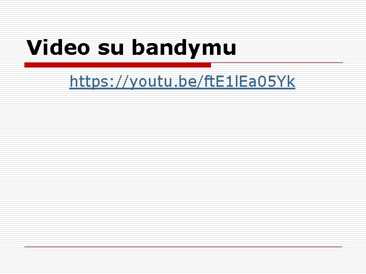 Video su bandymu https: //youtu. be/ft. E 1 l. Ea 05 Yk 