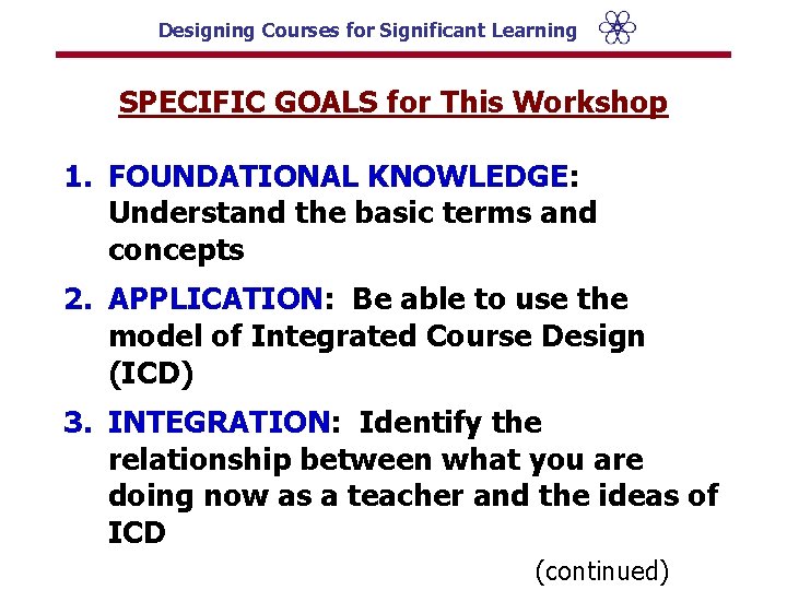 DESIGNING COURSES for SIGNIFICANT LEARNING Workshop led by