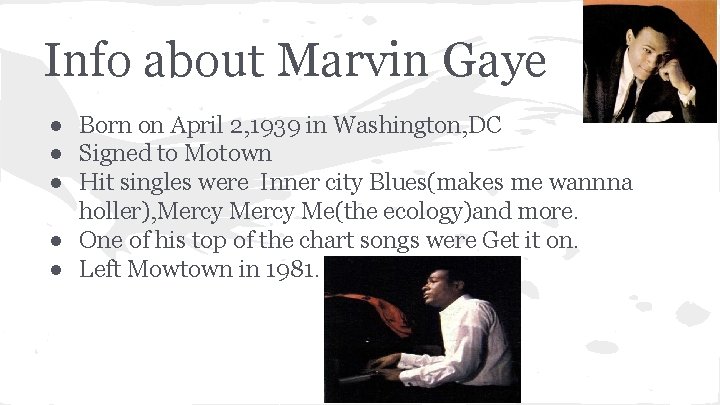 Info about Marvin Gaye ● Born on April 2, 1939 in Washington, DC ●