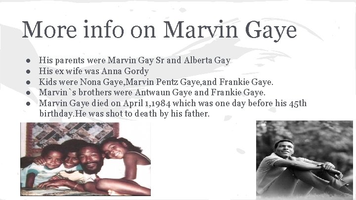 More info on Marvin Gaye ● ● ● His parents were Marvin Gay Sr