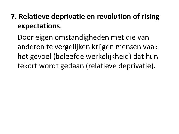 7. Relatieve deprivatie en revolution of rising expectations. Door eigen omstandigheden met die van