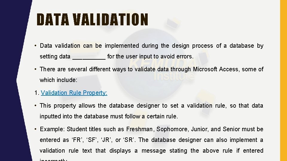 DATA VALIDATION • Data validation can be implemented during the design process of a DATA VALIDATION • Data validation can be implemented during the design process of a