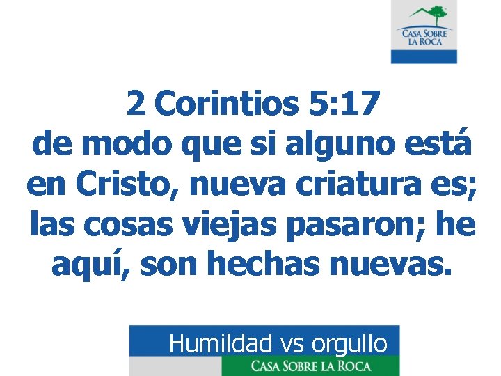 2 Corintios 5: 17 de modo que si alguno está en Cristo, nueva criatura