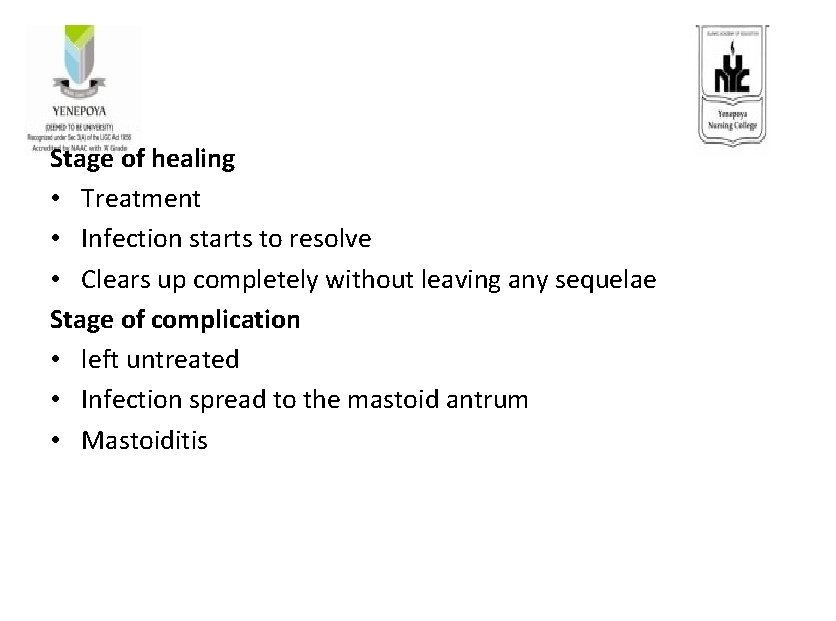 Stage of healing • Treatment • Infection starts to resolve • Clears up completely