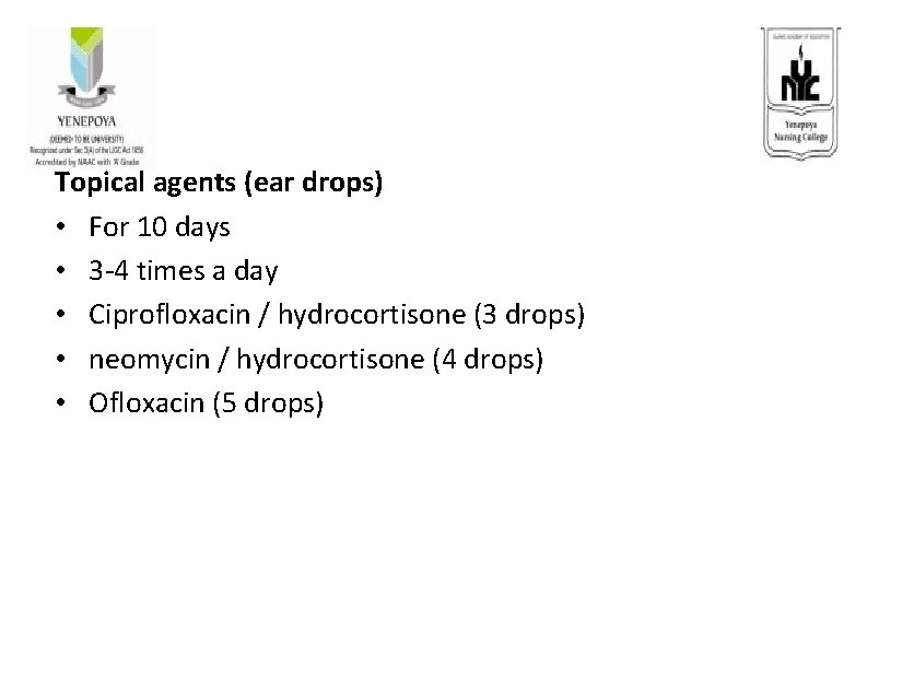 Topical agents (ear drops) • For 10 days • 3 -4 times a day