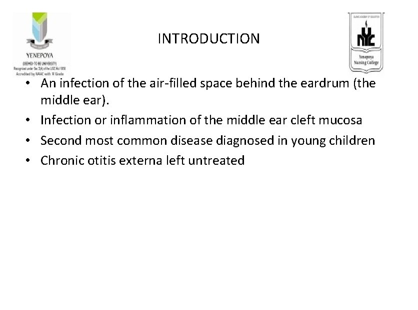 INTRODUCTION • An infection of the air-filled space behind the eardrum (the middle ear).