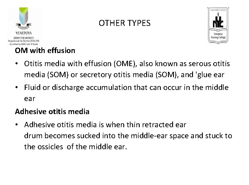 OTHER TYPES OM with effusion • Otitis media with effusion (OME), also known as