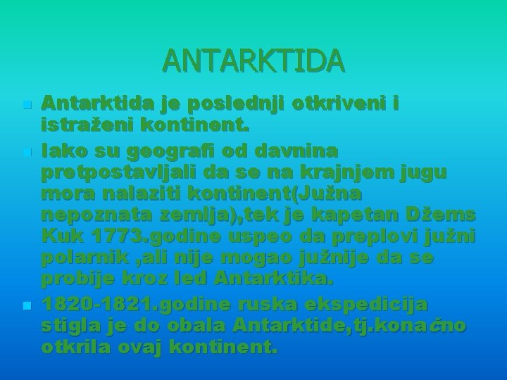 ANTARKTIDA n n n Antarktida je poslednji otkriveni i istraženi kontinent. Iako su geografi