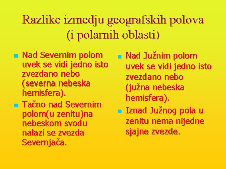 Razlike izmedju geografskih polova (i polarnih oblasti) n n Nad Severnim polom uvek se