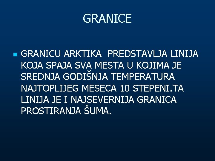 GRANICE n GRANICU ARKTIKA PREDSTAVLJA LINIJA KOJA SPAJA SVA MESTA U KOJIMA JE SREDNJA