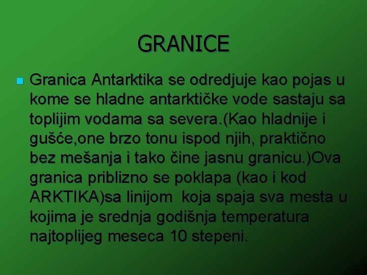 GRANICE n Granica Antarktika se odredjuje kao pojas u kome se hladne antarktičke vode