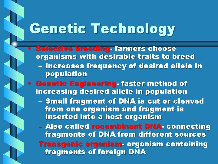 Genetic Technology • Selective breeding- farmers choose organisms with desirable traits to breed –