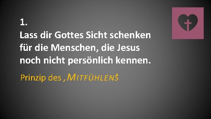 1. Lass dir Gottes Sicht schenken für die Menschen, die Jesus noch nicht persönlich
