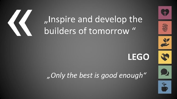  « „Inspire and develop the builders of tomorrow “ LEGO „Only the best