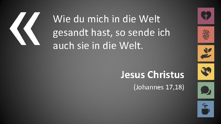 « Wie du mich in die Welt gesandt hast, so sende ich auch