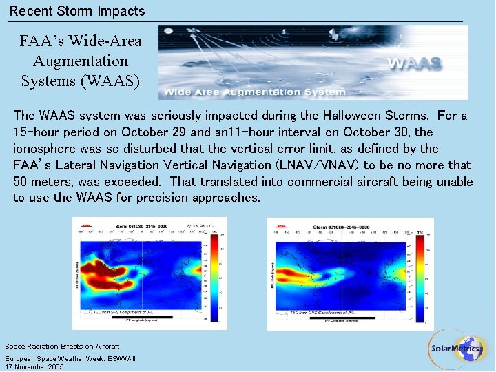 Recent Storm Impacts FAA’s Wide-Area Augmentation Systems (WAAS) The WAAS system was seriously impacted