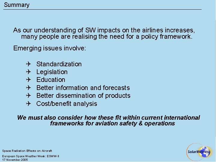 Summary As our understanding of SW impacts on the airlines increases, many people are