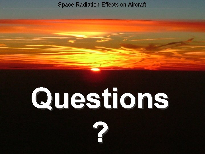 Space Radiation Effects on Aircraft Questions ? Space Radiation Effects on Aircraft European Space