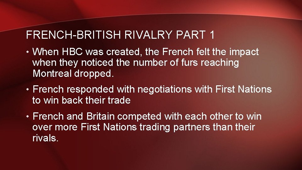 FRENCH-BRITISH RIVALRY PART 1 • When HBC was created, the French felt the impact