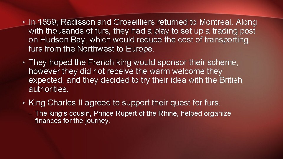  • In 1659, Radisson and Groseilliers returned to Montreal. Along with thousands of