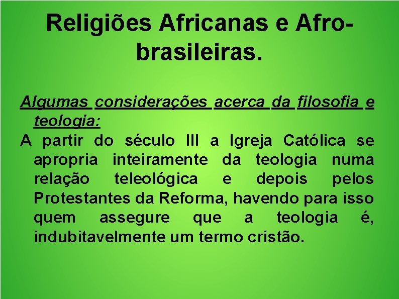 Religiões Africanas e Afrobrasileiras. Algumas considerações acerca da filosofia e teologia: A partir do