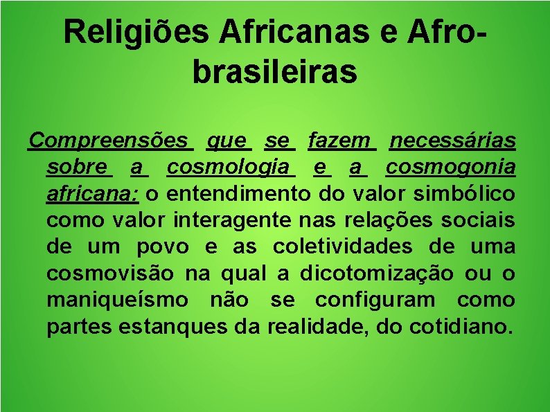 Religiões Africanas e Afrobrasileiras Compreensões que se fazem necessárias sobre a cosmologia e a