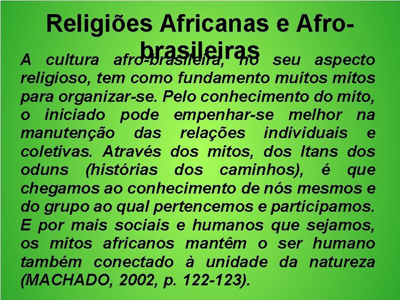 Religiões Africanas e Afrobrasileiras cultura afro-brasileira, no seu aspecto A religioso, tem como fundamento