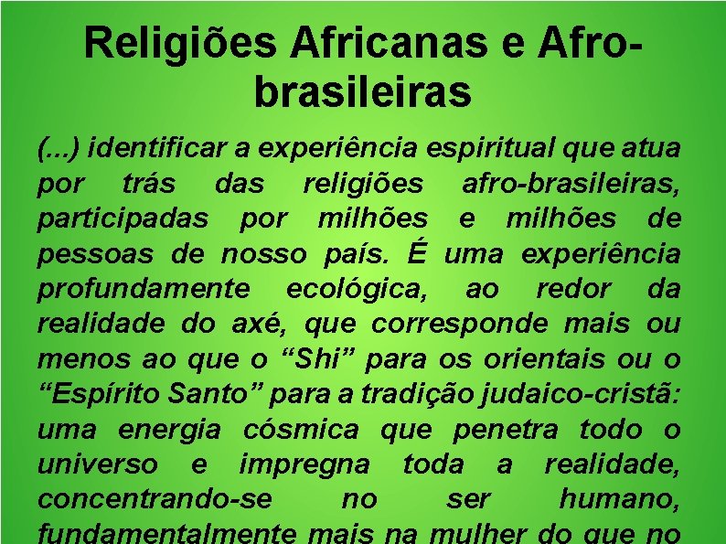 Religiões Africanas e Afrobrasileiras (. . . ) identificar a experiência espiritual que atua