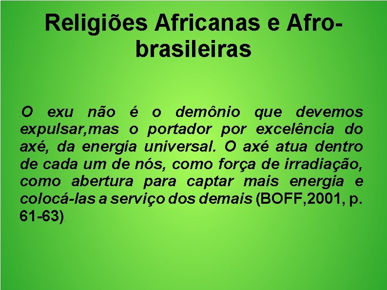 Religiões Africanas e Afrobrasileiras O exu não é o demônio que devemos expulsar, mas