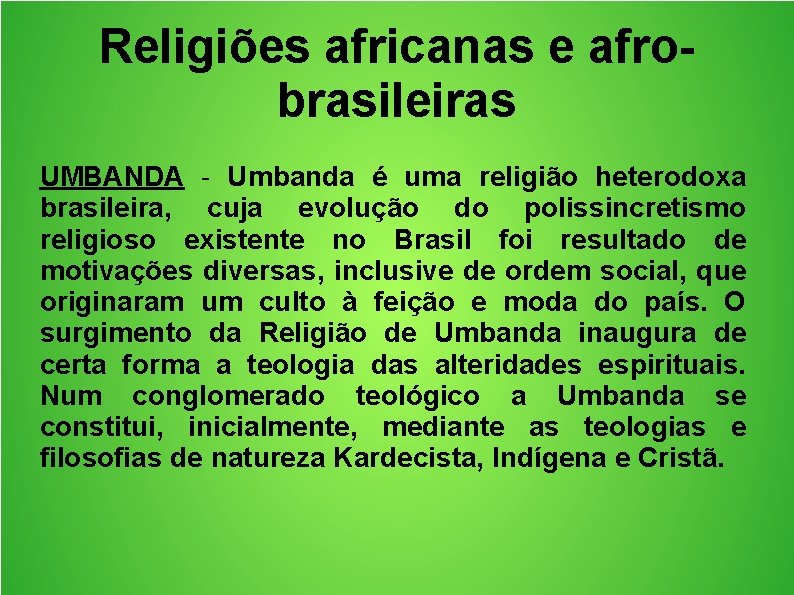 Religiões africanas e afrobrasileiras UMBANDA - Umbanda é uma religião heterodoxa brasileira, cuja evolução
