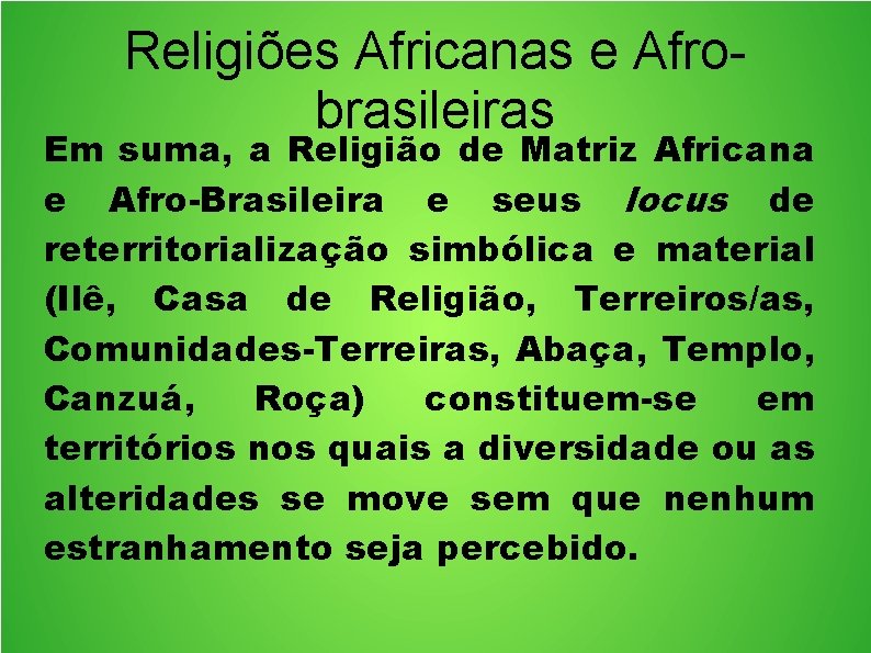 Religiões Africanas e Afrobrasileiras Em suma, a Religião de Matriz Africana e Afro-Brasileira e