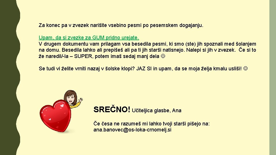 Za konec pa v zvezek narišite vsebino pesmi po pesemskem dogajanju. Upam, da si