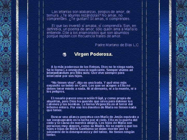  Las letanías son alabanzas, piropos de amor, de ternura. ¿Te aburres rezándolas? No