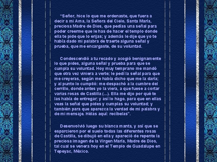  “Señor, hice lo que me ordenaste, que fuera a decir a mi Ama,