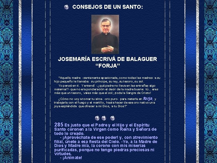 CONSEJOS DE UN SANTO: JOSEMARÍA ESCRIVÁ DE BALAGUER “FORJA” “Aquella madre -santamente apasionada, como