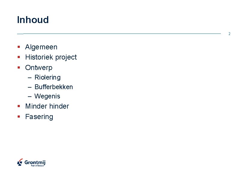 Inhoud 2 § Algemeen § Historiek project § Ontwerp – Riolering – Bufferbekken –