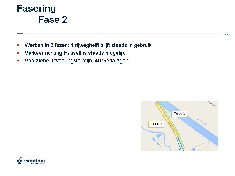 Fasering Fase 2 32 § § § Werken in 2 fasen: 1 rijweghelft blijft