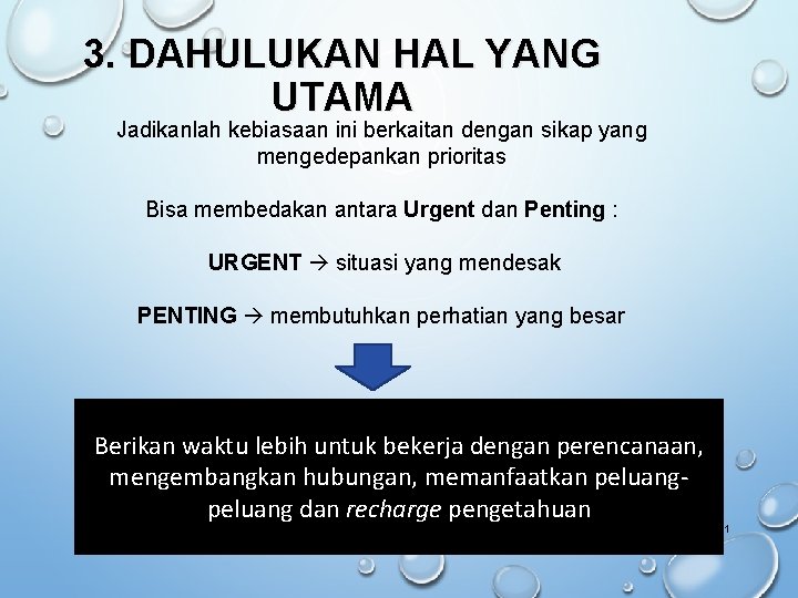 3. DAHULUKAN HAL YANG UTAMA Jadikanlah kebiasaan ini berkaitan dengan sikap yang mengedepankan prioritas