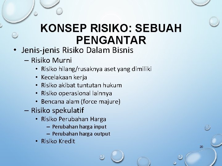 KONSEP RISIKO: SEBUAH PENGANTAR • Jenis-jenis Risiko Dalam Bisnis – Risiko Murni • •