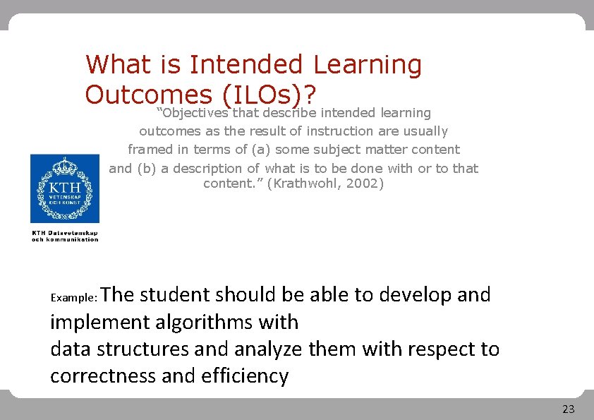 What is Intended Learning Outcomes (ILOs)? “Objectives that describe intended learning outcomes as the