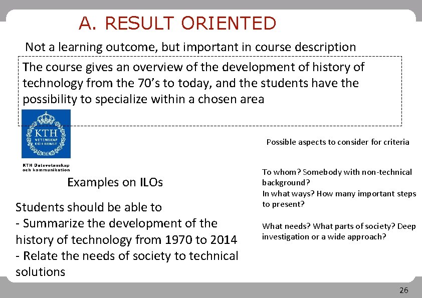 A. RESULT ORIENTED Not a learning outcome, but important in course description The course