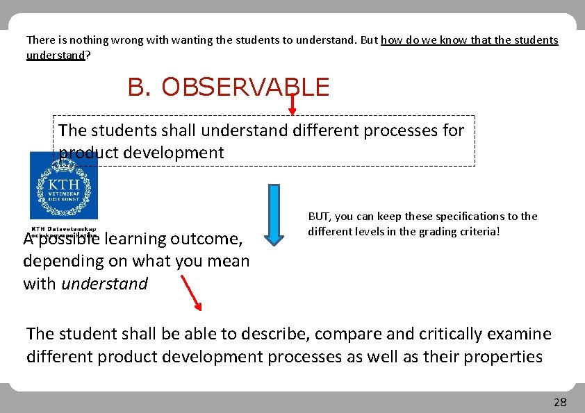 There is nothing wrong with wanting the students to understand. But how do we