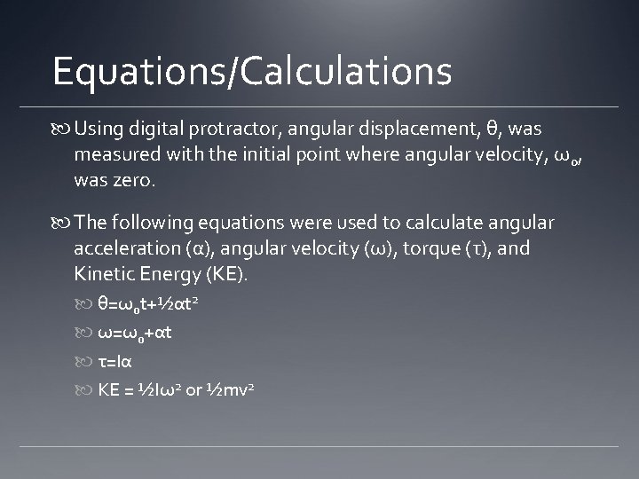 Equations/Calculations Using digital protractor, angular displacement, θ, was measured with the initial point where