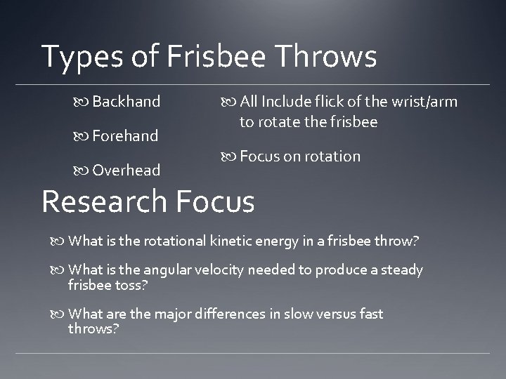 Types of Frisbee Throws Backhand Forehand Overhead All Include flick of the wrist/arm to