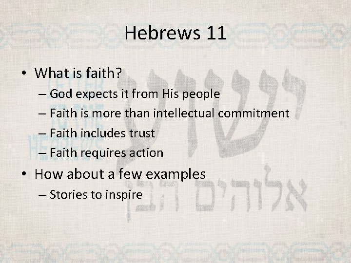 Hebrews 11 • What is faith? – God expects it from His people –